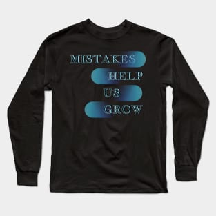 Mistakes help us grow Long Sleeve T-Shirt